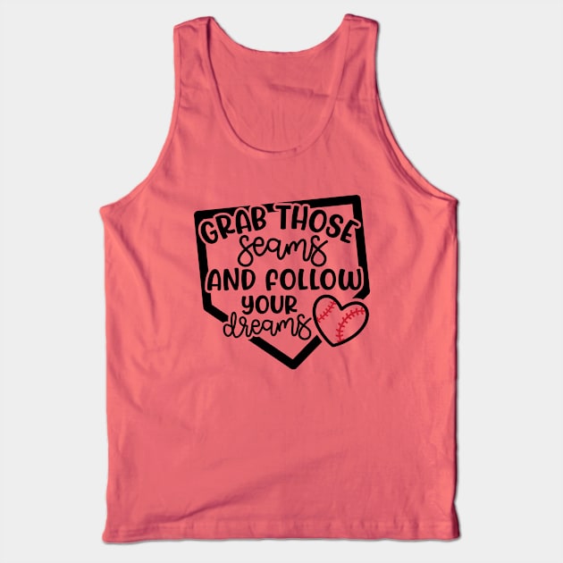 Grab Those Seams and Follow Your Dream Baseball Softball Cute Tank Top by GlimmerDesigns